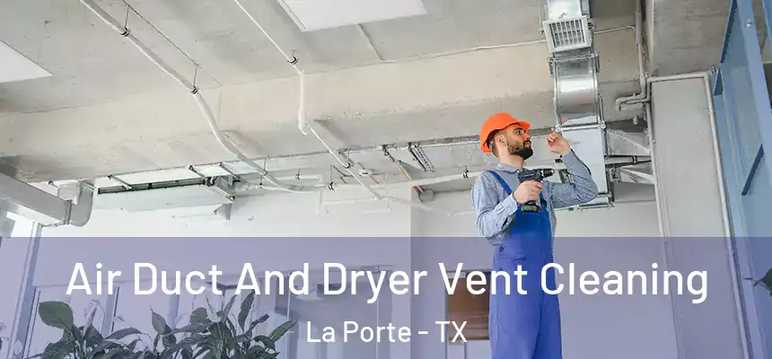  Air Duct And Dryer Vent Cleaning La Porte - TX