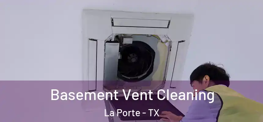 Basement Vent Cleaning La Porte - TX