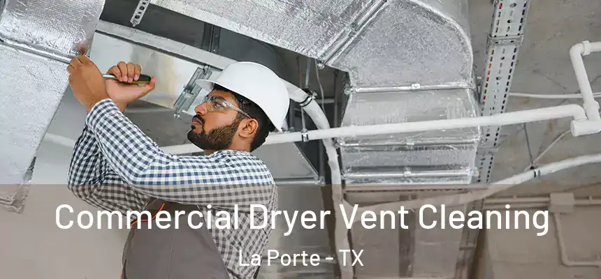  Commercial Dryer Vent Cleaning La Porte - TX