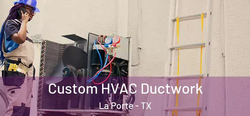  Custom HVAC Ductwork La Porte - TX