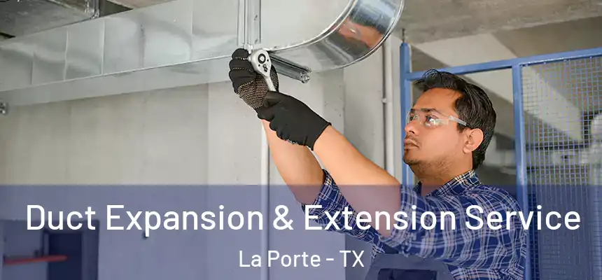  Duct Expansion & Extension Service La Porte - TX