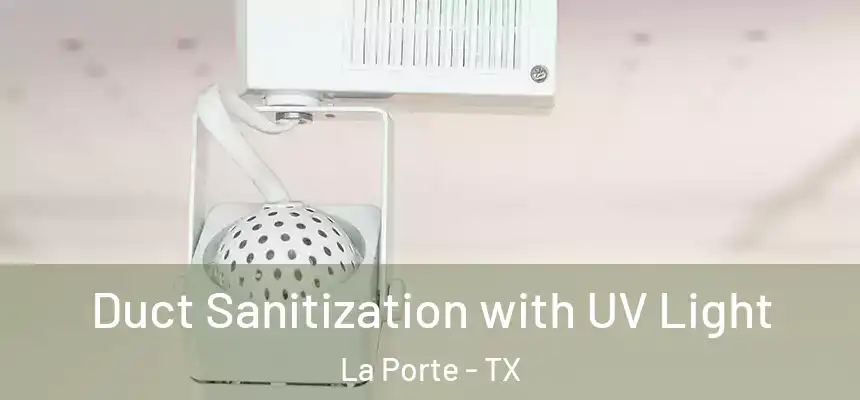  Duct Sanitization with UV Light La Porte - TX