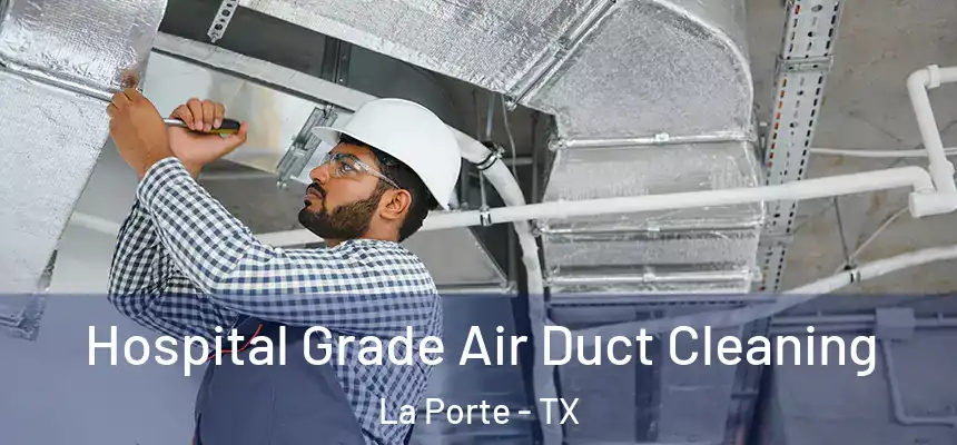  Hospital Grade Air Duct Cleaning La Porte - TX
