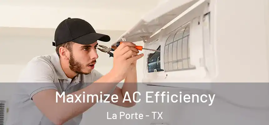 Maximize AC Efficiency La Porte - TX