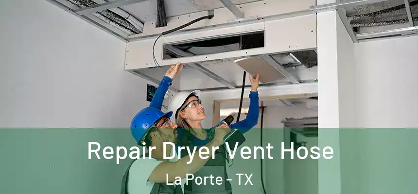  Repair Dryer Vent Hose La Porte - TX