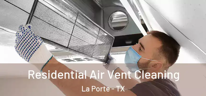  Residential Air Vent Cleaning La Porte - TX