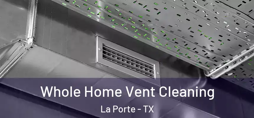  Whole Home Vent Cleaning La Porte - TX